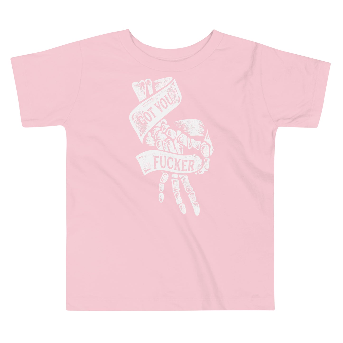Got You Fucker Toddler Tee