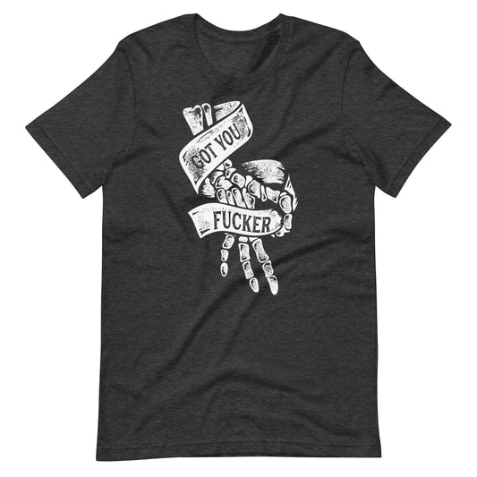 Got You Fucker Tee
