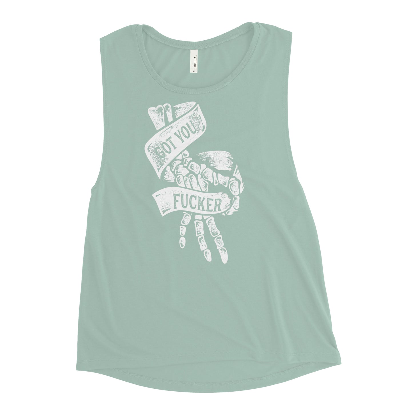 Got You Fucker Muscle Tank