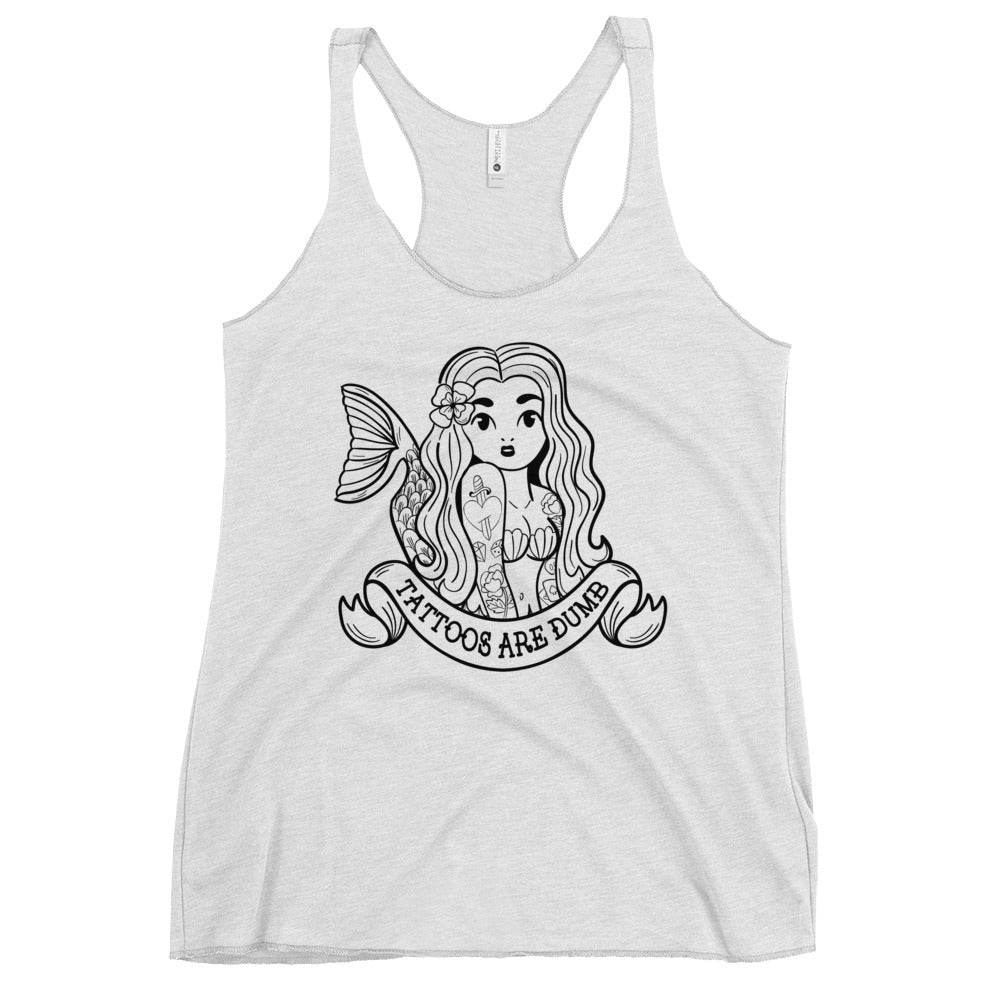 Tattoos Are Dumb Racerback Tank