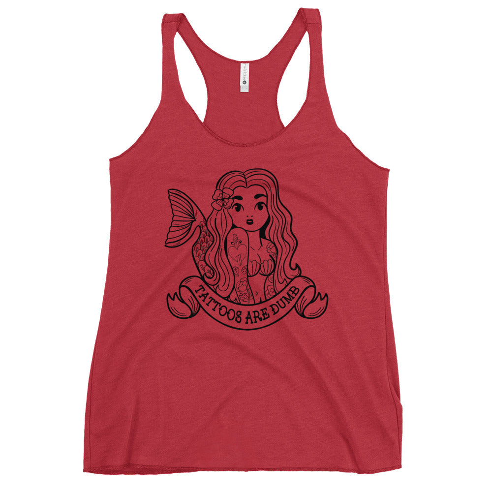 Tattoos Are Dumb Racerback Tank